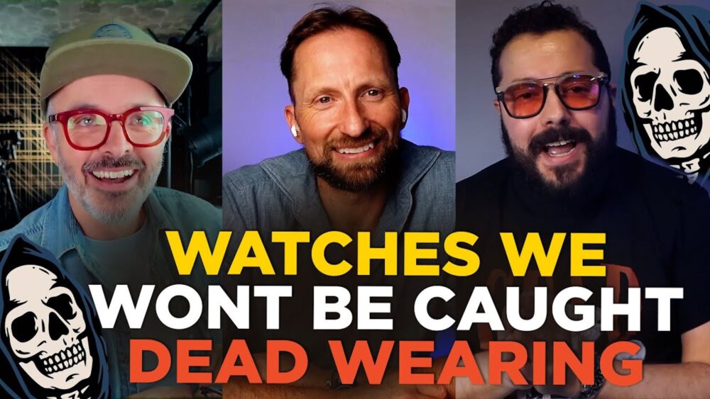 Andrew, Marcus, & Zach share the watches they would never be caught dead wearing